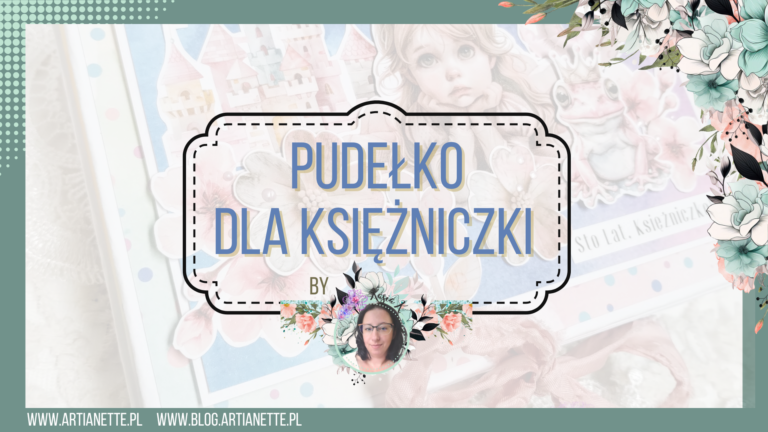 pudełko na zdjęcia, pudełko na prezent, pomysł na podarunek, pudełko dla dziecka, inspiracja DT Artianette, kolekcja Reinbow Dreams, dodatki do wycinania z Babies in Pastel Pink mini COLLECTION, scrapbooking, Katarzyna Klakla