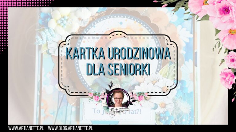 kartka urodzinowa, scrapbooking, kolekcja Dots Everywhere, inspiracja DT Artianette Alfreda