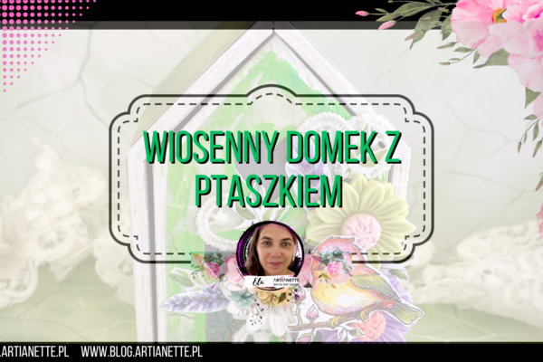 Wiosenny domek z ptaszkiem